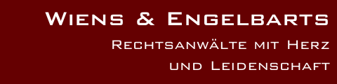 Wiens & Engelbarts
Rechtsanwälte mit Herz
und Leid